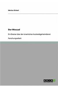 Der Mossad. Ein Dossier über den israelischen Auslandsgeheimdienst