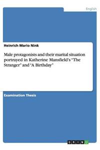 Male protagonists and their marital situation portrayed in Katherine Mansfield's The Stranger and A Birthday