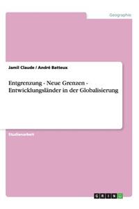 Entgrenzung - Neue Grenzen - Entwicklungsländer in der Globalisierung