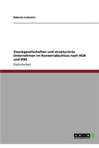 Zweckgesellschaften und strukturierte Unternehmen im Konzernabschluss nach HGB und IFRS