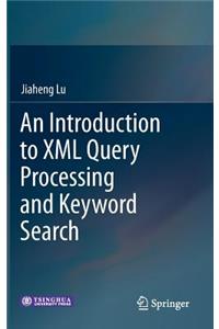 Introduction to XML Query Processing and Keyword Search