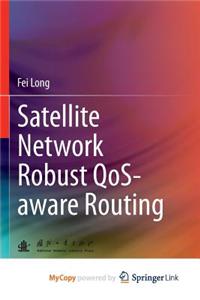 Satellite Network Robust Qos-Aware Routing