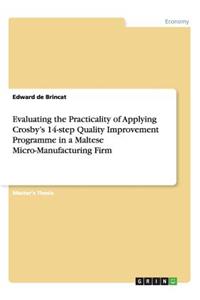 Evaluating the Practicality of Applying Crosby's 14-step Quality Improvement Programme in a Maltese Micro-Manufacturing Firm