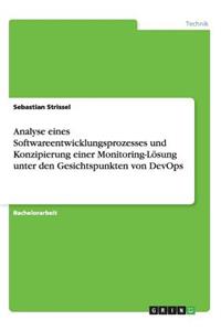 Analyse eines Softwareentwicklungsprozesses und Konzipierung einer Monitoring-Lösung unter den Gesichtspunkten von DevOps