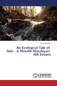 Ecological Tale of Seer - A Shivalik Himalayan Hill Stream