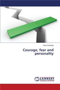 Courage, fear and personality
