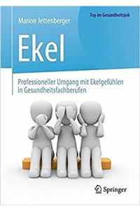 Ekel - Professioneller Umgang mit Ekelgefühlen in Gesundheitsfachberufen