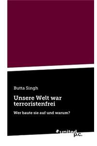 Unsere Welt War Terroristenfrei