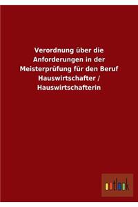 Verordnung über die Anforderungen in der Meisterprüfung für den Beruf Hauswirtschafter / Hauswirtschafterin