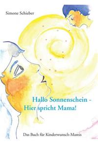 Hallo Sonnenschein - Hier spricht Mama!