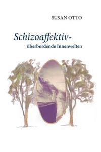 Schizoaffektiv - überbordende Innenwelten