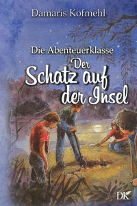 Schatz auf der Insel: Die Abenteuerklasse Band 3