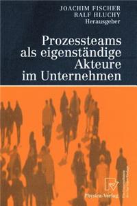 Prozessteams ALS Eigenständige Akteure Im Unternehmen