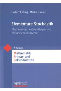 Elementare Stochastik: Mathematische Grundlagen Und Didaktische Konzepte