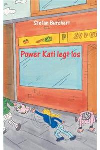 Power Kati legt los