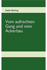 Vom aufrechten Gang und vom Ackerbau