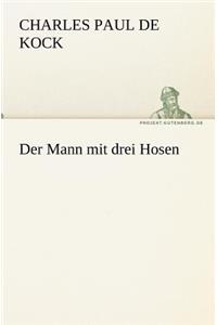 Der Mann Mit Drei Hosen