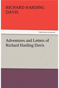 Adventures and Letters of Richard Harding Davis