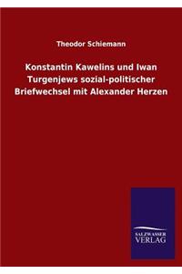 Konstantin Kawelins und Iwan Turgenjews sozial-politischer Briefwechsel mit Alexander Herzen