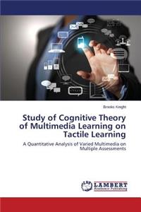 Study of Cognitive Theory of Multimedia Learning on Tactile Learning