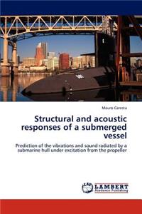 Structural and Acoustic Responses of a Submerged Vessel