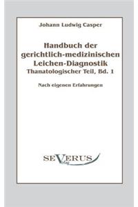 Handbuch der gerichtlich-medizinischen Leichen-Diagnostik