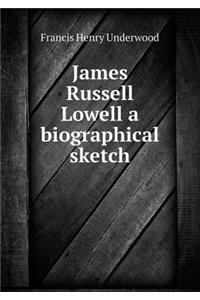 James Russell Lowell a Biographical Sketch