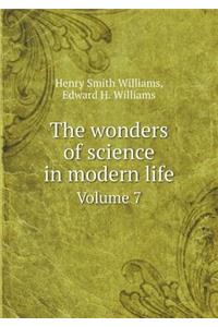 The wonders of science in modern life Volume 7