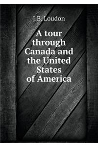A Tour Through Canada and the United States of America