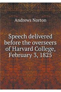 Speech delivered before the overseers of Harvard College, February 3, 1825