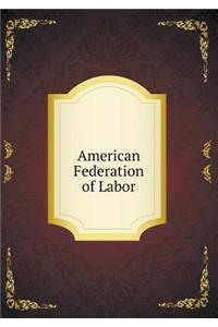 American Federation of Labor