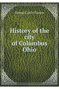 History of the City of Columbus Ohio