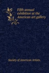 Fifth annual exhibition at the American art gallery
