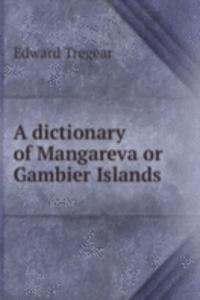 A DICTIONARY OF MANGAREVA OR GAMBIER IS