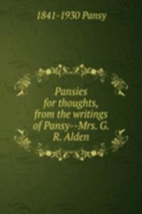 Pansies for thoughts, from the writings of Pansy--Mrs. G. R. Alden