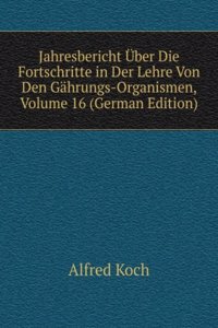 Jahresbericht Uber Die Fortschritte in Der Lehre Von Den Gahrungs-Organismen, Volume 16 (German Edition)