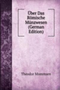 Uber Das Romische Munzwesen (German Edition)