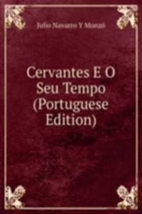 Cervantes E O Seu Tempo (Portuguese Edition)