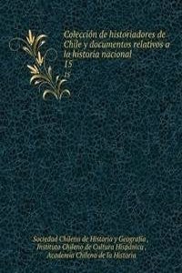 Coleccion de historiadores de Chile y documentos relativos a la historia nacional