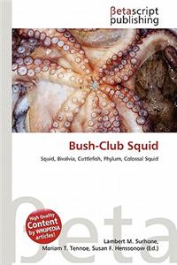 Bush-Club Squid