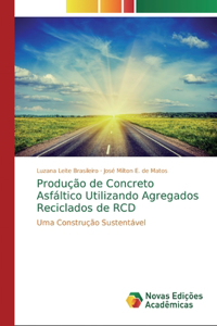 Produção de Concreto Asfáltico Utilizando Agregados Reciclados de RCD