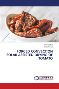 Forced Convection Solar Assisted Drying of Tomato