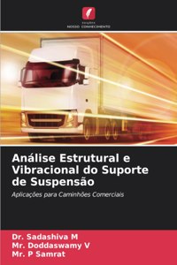 Análise Estrutural e Vibracional do Suporte de Suspensão