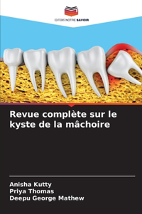 Revue complète sur le kyste de la mâchoire