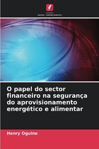 O papel do sector financeiro na segurança do aprovisionamento energético e alimentar