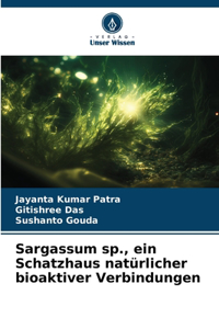 Sargassum sp., ein Schatzhaus natürlicher bioaktiver Verbindungen