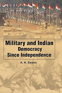 Military and Indian Democracy Since Independence