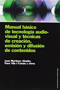 Manual Basico De Tecnologia Audiovisual Y Tecnicas De Creacion, Emision Y Difusion De Contenidos / Basic Manual of Audiovisual Technology and Creation ... de comunicacion/ Paidos Communication Papers)