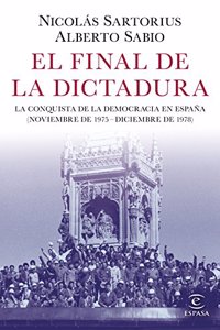 El final de la dictadura: La conquista de la democracia en Espana (Noviembre de 1975 - Diciembre de 1978)