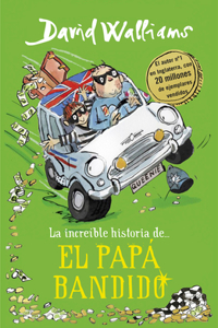 Increíble Historia De... el Papá Bandido